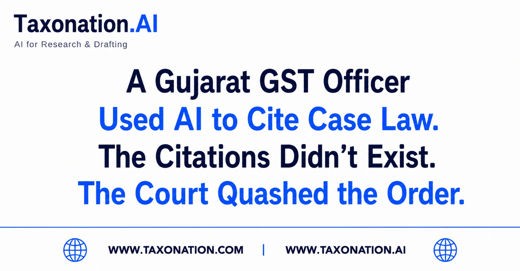 A Gujarat GST Officer Used AI to Cite Case Law. The Citations Didn't Exist. The Court Quashed the Order.