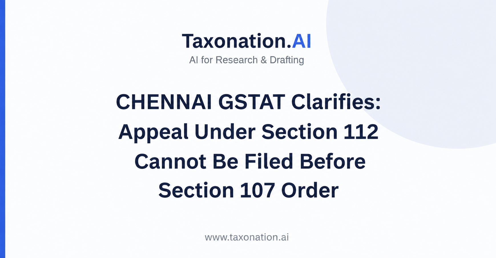 CHENNAI GSTAT Clarifies: Appeal Under Section 112 Cannot Be Filed Before Section 107 Order